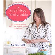The Grain-Free Family Table by Vitt, Carrie, 9780062308153