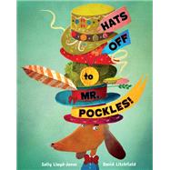 Hats Off to Mr. Pockles! by Lloyd-Jones, Sally; Litchfield, David, 9780399558153