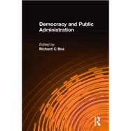 Democracy And Public Administration by Box; Richard C, 9780765618153