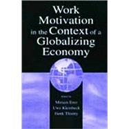 Work Motivation in the Context of a Globalizing Economy by Erez, Miriam; Kleinbeck, Uwe; Thierry, Henk; Thierry, Henk, 9780805828153