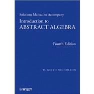 Solutions Manual to accompany Introduction to Abstract Algebra, 4e by Nicholson, W. Keith, 9781118288153