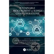 Sustainable Procurement in Supply Chain Operations by Mangla, Sachin K.; Luthra, Sunil; Jakhar, Suresh Kumar; Kumar, Anil; Rana, Nirpendra P., 9781138608153
