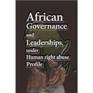 African Governance and Leadership, Under Human Right Abuse by Hamilton, Henry, 9781523408153