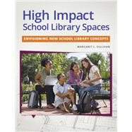 High Impact School Library Spaces by Sullivan, Margaret L., 9781610698153