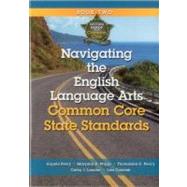 Navigating the English Language Arts Common Core State Standards by Peery, Angela; Wiggs, Maryann D.; Piercy, Thomasina D.; Lassiter, Cathy J.; Cebelak, Lisa, 9781935588153
