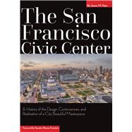 The San Francisco Civic Center by Haas, James W.; Feinstein, Dianne, 9781948908153