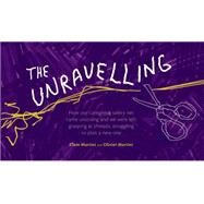 The Unravelling by Martini, Clem; Martini, Olivier (ART), 9781988298153
