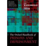 The Oxford Handbook of Prisons and Imprisonment by Wooldredge, John D.; Smith, Paula, 9780199948154