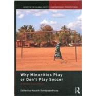 Why Minorities Play or Don't Play Soccer: A Global Exploration by Bandyopadhyay; Kausik, 9780415518154
