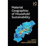 Material Geographies of Household Sustainability by Gorman-Murray,Andrew;Lane,Ruth, 9781409408154
