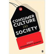 Consumer Culture and Society by Murphy, Wendy Wiedenhoft, 9781483358154