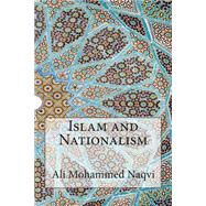 Islam and Nationalism by Naqvi, Ali Mohammed, 9781502538154