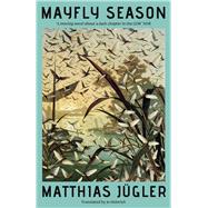 Mayfly Season by J�gler, Matthias; Heinrich, Jo, 9781917378154