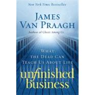 Unfinished Business by Van Praagh, James, 9780061778155