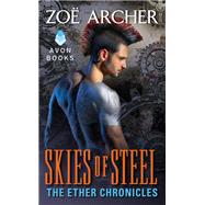 Skies of Steel : The Ether Chronicles by ARCHER ZOE, 9780062218155