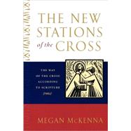 The New Stations of the Cross The Way of the Cross According to Scripture by MCKENNA, MEGAN, 9780385508155