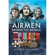 Airmen Behind the Medals by Pitchfork, Graham, 9781473828155