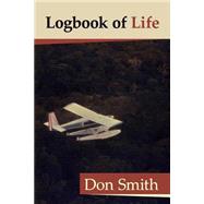 Logbook of Life by Smith, Don, 9781519458155