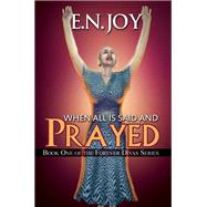 When All Is Said and Prayed Book One of the Forever Diva Series by JOY, E.N., 9781622868155