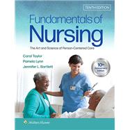 Fundamentals of Nursing The Art and Science of Person-Centered Care by Taylor, Carol R.; Lynn, Pamela B; Bartlett, Jennifer L, 9781975168155