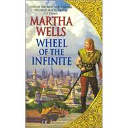 Wheel of the Infinite by WELLS MARTHA, 9780380788156
