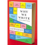 Why We Write : 20 Acclaimed Authors on How and Why They Do What They Do by Maran, Meredith, 9780452298156