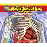 The Magic School Bus Presents The Human Body by Cole, Joanna (CRT); Degen, Bruce (CRT); Green, Dan; Bracken, Carolyn, 9780606358156