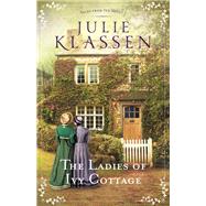 The Ladies of Ivy Cottage by Klassen, Julie, 9780764218156