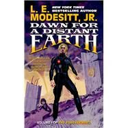 Dawn for a Distant Earth The Forever Hero, Volume 1 by Modesitt, Jr., L. E., 9780765378156