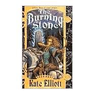 The Burning Stone Crown of Stars #3 by Elliott, Kate, 9780886778156
