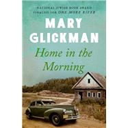 Home in the Morning by Glickman, Mary, 9781453258156