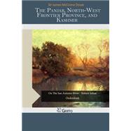 The Panjab, North-west Frontier Province, and Kashmir by Douie, James Mccrone, Sir, 9781505348156