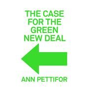 The Case for the Green New Deal by Pettifor, Ann, 9781788738156