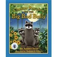 Chester Raccoon and the Big Bad Bully by Penn, Audrey; Gibson, Barbara Leonard, 9781933718156