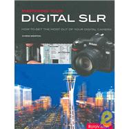 Mastering Your Digital Slr : How to Get the Most Out of Your Digital Camera by Weston, Chris, 9782880468156