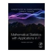 Mathematical Statistics With Applications in R by Ramachandran, Kandethody M.; Tsokos, Chris P., 9780128178157