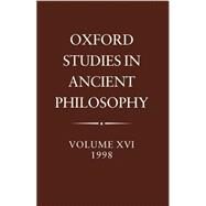 Oxford Studies in Ancient Philosophy  Volume XVI, 1998 by Taylor, C. C. W., 9780198238157