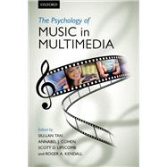 The psychology of music in multimedia by Tan, Siu-Lan; Cohen, Annabel J.; Lipscomb, Scott D.; Kendall, Roger A., 9780199608157