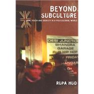 Beyond Subculture: Pop, Youth and Identity in a Postcolonial World by Huq,Rupa, 9780415278157