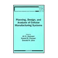 Planning, Design, and Analysis of Cellular Manufacturing Systems by Kamrani, Ali K.; Parsaei, Hamid R.; Liles, Donald H., 9780444818157
