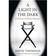 A Light in the Dark A History of Movie Directors by Thomson, David, 9780593318157