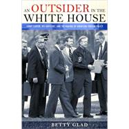 An Outsider in the White House by Glad, Betty, 9780801448157
