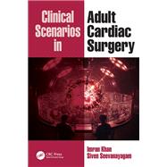 Clinical Scenarios in Adult Cardiac Surgery by Imran Khan; Siven Seevanayagam, 9781041168157