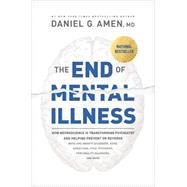 The End of Mental Illness by Amen, Daniel G., M.D., 9781496438157