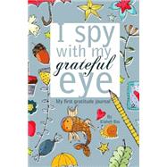I Spy With My Grateful Eye by Bos, Elaheh, 9781506018157