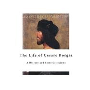The Life of Cesare Borgia by Sabatini, Raphael, 9781523468157