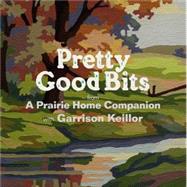 Pretty Good Bits by Prairie Home Companion, 9781565118157