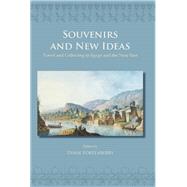 Souvenirs and New Ideas: Travel and Collecting in Egypt and the Near East by Fortenberry, Diane, 9781842178157