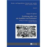Erziehung Oder Lust Am Ausleben Von Fantasien? by Spinner, Kaspar H, 9783631628157