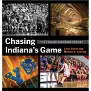 Chasing Indiana's Game by Smith, Chris; Keating, Michael E.; May, Chris, 9780253048158